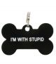 I'm with Stupid Pet Tag